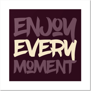 Typography Quote: Enjoy Every Moment Posters and Art